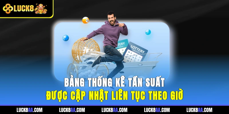 Bảng thống kê tần suất được cập nhật liên tục theo giờ