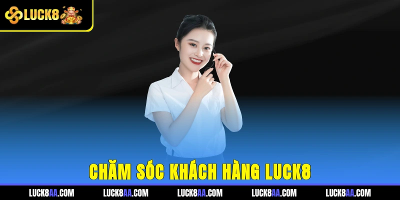 chăm sóc khách hàng Luck8