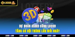 Dự Đoán XSMB Cùng Luck8 - Tăng Cơ Hội Trúng Lớn Mỗi Ngày