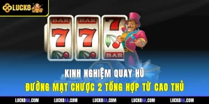 Kinh Nghiệm Quay Hũ Đường Mạt Chược 2 - Bí Kíp Săn Jackpot