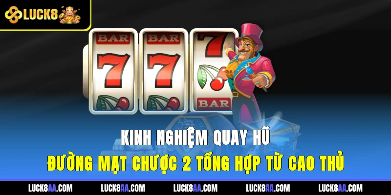 Kinh Nghiệm Quay Hũ Đường Mạt Chược 2 - Bí Kíp Săn Jackpot