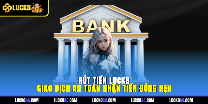 rút tiền LUCK8
